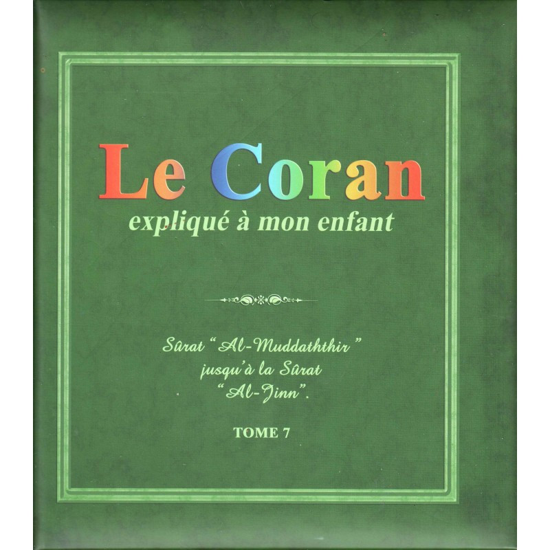 Le Coran Expliqué à Mon Enfant Tome 7 - Sourat Al-Muddathir jusqu'à Al-Jinn - Edition Pixel Graf