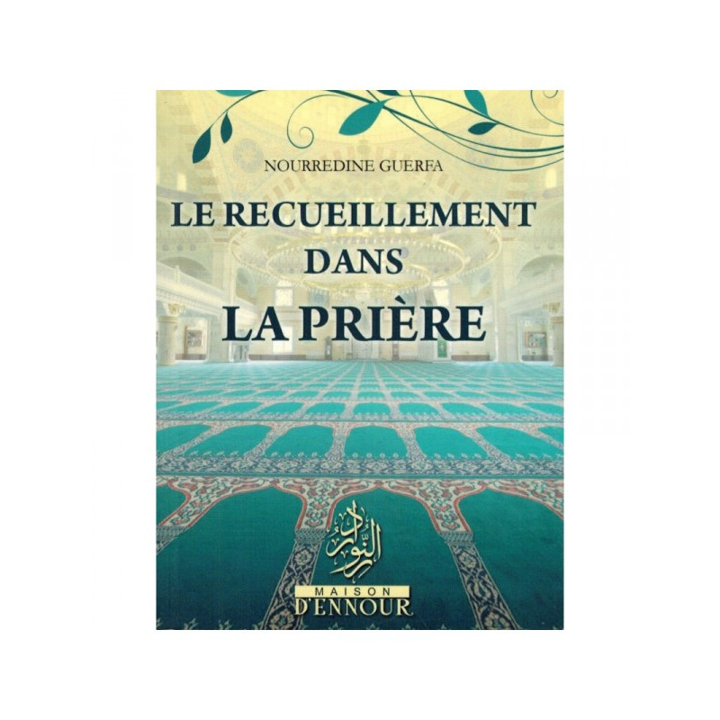 Le Recueillement Dans La Prière Nourredine Guerfa - Maison d'Ennour