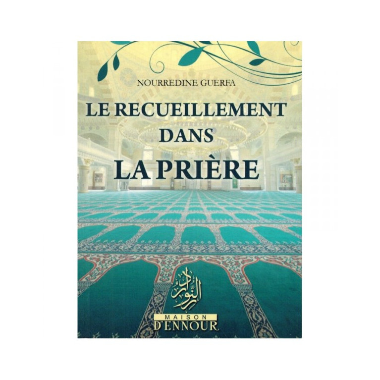 Le Recueillement Dans La Prière Nourredine Guerfa - Maison d'Ennour