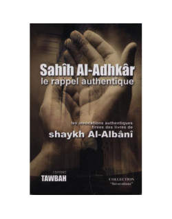 Sahih Al Adhkar le Rappel Authentique- Shaykh Al Albani - Edition Tawbah