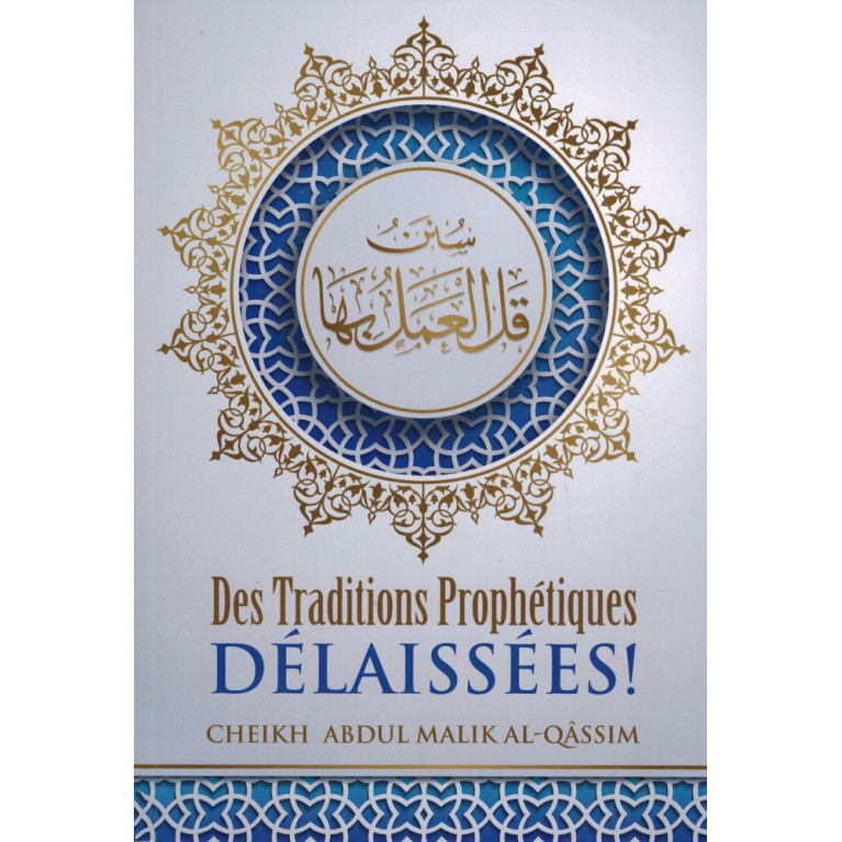 Des Traditions Prophètiques Délaissées ! - Edition Ibn Badis