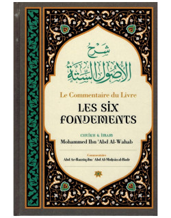 Le Commentaire du Livre Les Six Fondements, de Shaykh Mouhammed Ibn 'Abd Al-Wahab - Edition Ibn Badis