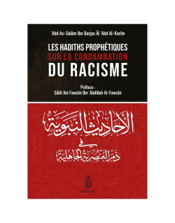 Les Hadiths Prophétiques Sur La Condamnation Du Racisme, De 'Abd As-Salâm Ibn Barjas Âl 'Abd Al-Karim - Edition Ibn Badis
