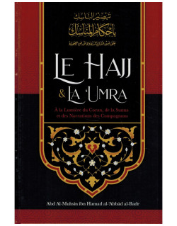 e Hajj & La ‘Umra À La Lumière Du Coran Et De La Sunna de Shaykh Abd Ar-Razzâq ibn 'Abd Al-Mubsin al-Badr - Edition Ibn Badis