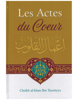 Les Actes Du Cœur - Shaykh Al-Islam Ibn Taymiyya - Edition Ibn Badis