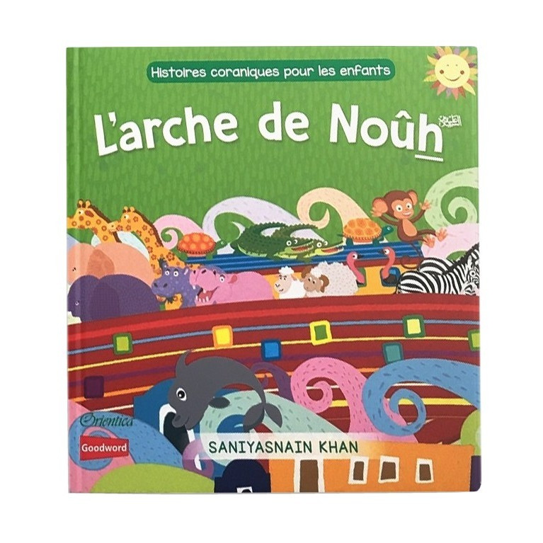 L' Arche de Noûh  (Livre avec Pages Cartonnées) - Histoires Coraniques pour les Enfants - Edition Goodword et Orientica