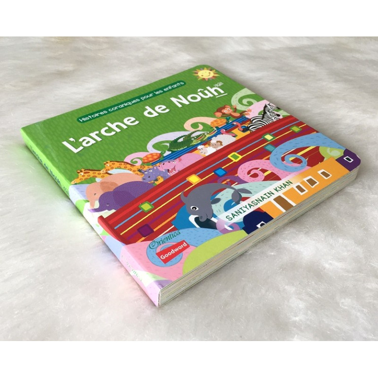 L' Arche de Noûh  (Livre avec Pages Cartonnées) - Histoires Coraniques pour les Enfants - Edition Goodword et Orientica