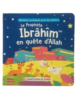 Le Prophète Ibrâhîm en Quête d'Allah (Livre avec Pages Cartonnées) - Histoires Coraniques pour les Enfants - Edition Goodword et