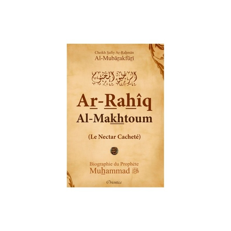 Le Nectar Cacheté - Version Couverture Cartonnée - Ar Rahiq Al Makhtum - Biographie Du Prophète Muhammad  - Edition Orientica