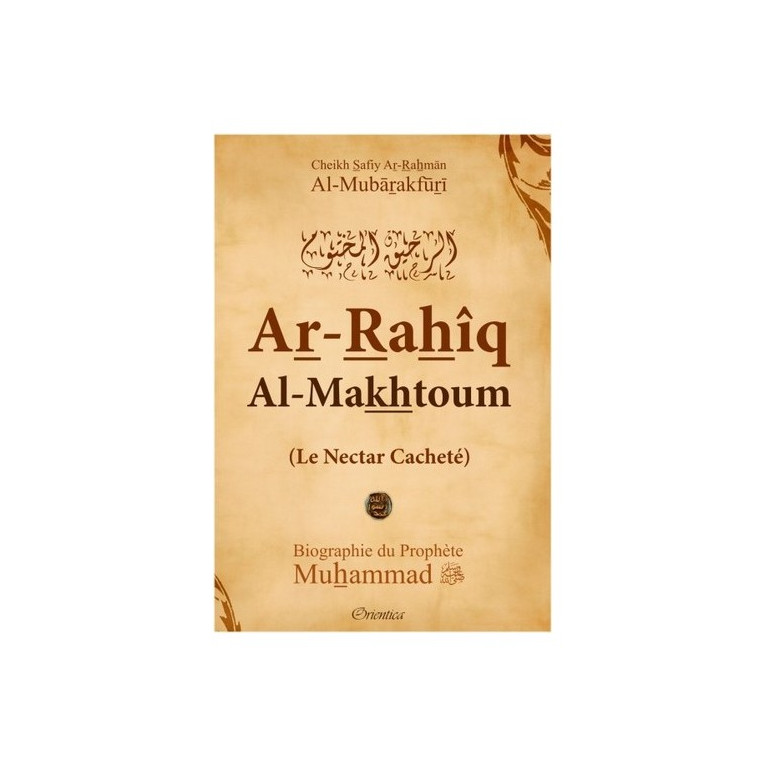 Le Nectar Cacheté - Version Couverture Cartonnée - Ar Rahiq Al Makhtum - Biographie Du Prophète Muhammad  - Edition Orientica