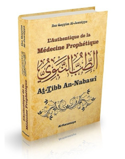 L'Authentique de la Médecine Prophétique (Sahîh At-Tibb An-Nabawî) - Edition Orientica et Al Haramayn