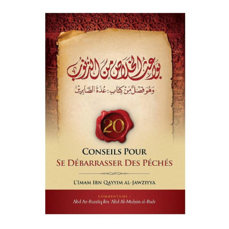 Conseils Pour Se Débarrasser Des Péchés - Ibn Qayyam Al Jawziyya - Commentaire Abd Ar-Razzâq Al-Badr - Ibn Badis