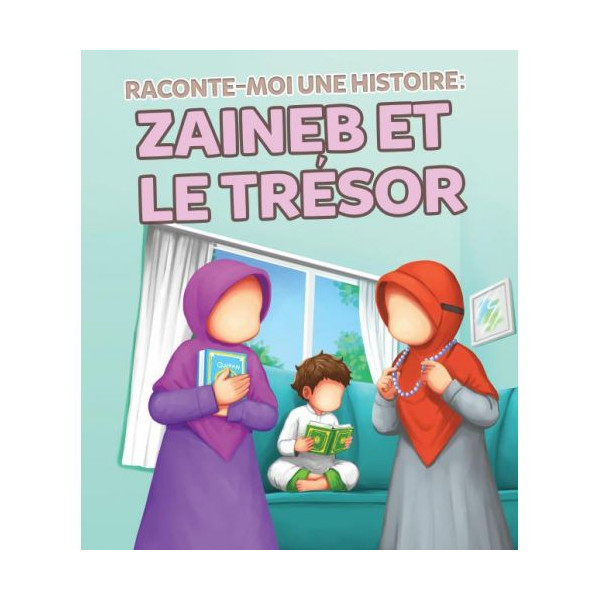Raconte Moi une Histoire : Zaineb et le Trésor - Edition Muslim Kid