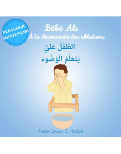 Bébé Ali à la Découverte des Ablutions - Faëda Bouiss El Hadadi - Pédagogie Montessori