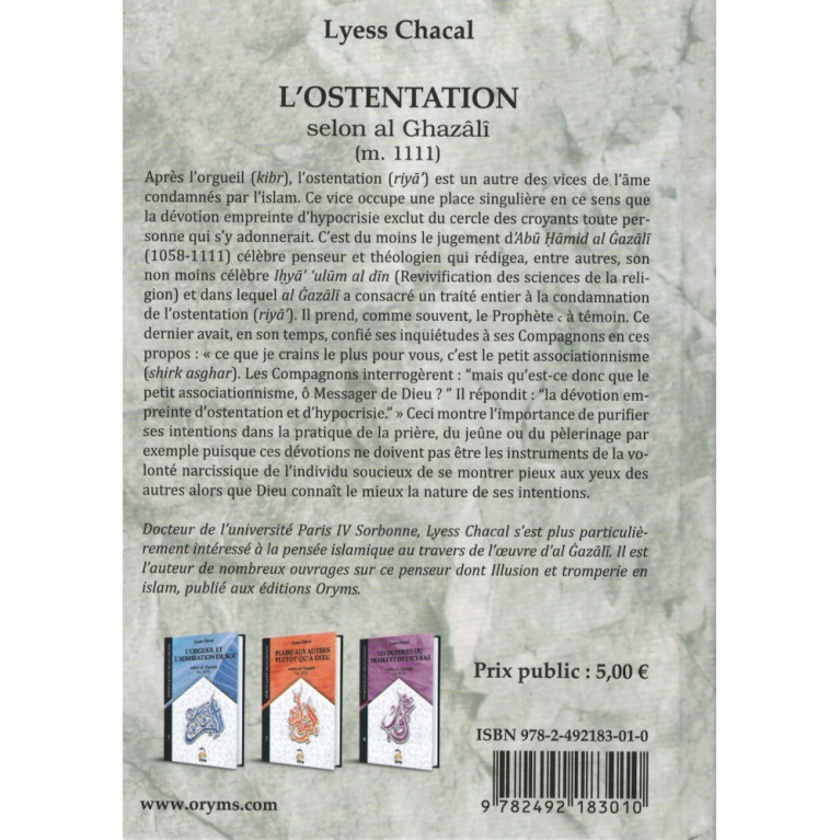 L'Ostentation Selon Al Ghazâlî - Tome 2 (Nouvelle Édition) - Spiritualité Musulmane - Lyess Chacal - Oryms L'Ostentation Selon Al Ghazâlî - Tome 2 (Nouvelle Édition) - Spiritualité Musulmane - Lyess Chacal - Oryms