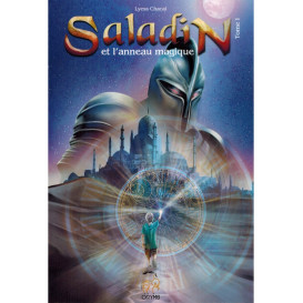 Saladin et l'anneau magique - Tome 1 - Remonter le Temps, Rencontrer l'Histoire - Lyess Chacal - Oryms