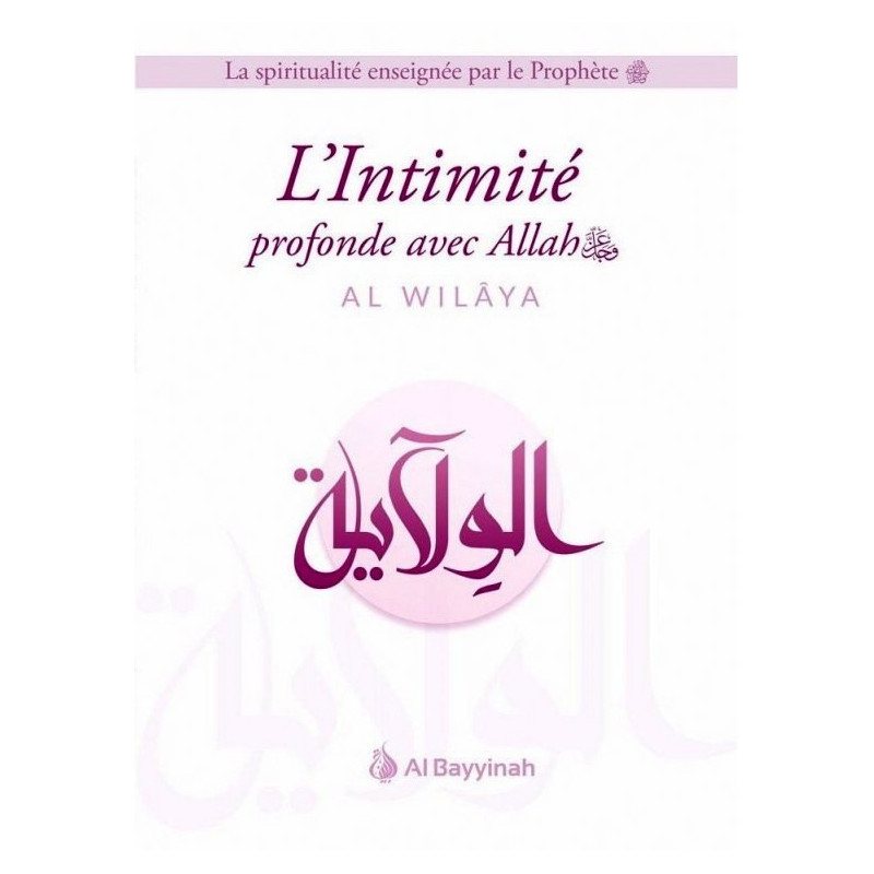 L'Intimité Profonde avec Allah - AL-WILÂYA - Edition Al Bayyinah