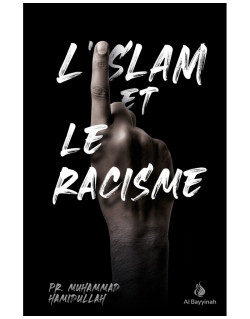 L'Islam et Le Racisme - Pr. Mohammad Hamidullah - Edition Al Bayyinah