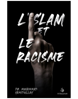 L'Islam et Le Racisme - Pr. Mohammad Hamidullah - Edition Al Bayyinah