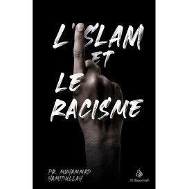 L'Islam et Le Racisme - Pr. Mohammad Hamidullah - Edition Al Bayyinah