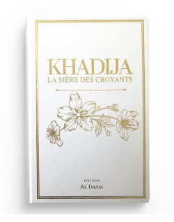 Khadija la Mère des Croyants - Edition Al Imam