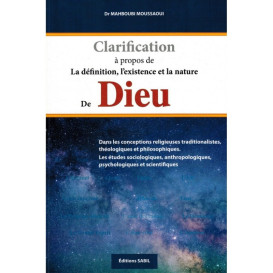 Clarification à Propos de la Définition, l'Existence et la Nature de Dieu, de Dr Mahboubi Moussaoui - Edition Sabil