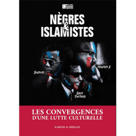 Nègres et Islamistes - Les Convergences d'une Lutte Culturelle - Karim Al-Hidjaazi - Edition Islamologues de France