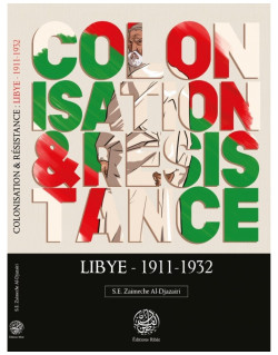 Colonisation & Résistance : Lybie 1911-1932 - S.E Zaimeche Al-Djazairi - Editions Ribât