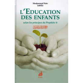 L'Education des Enfants Selon les Principes du Prophète - Mouhammad Noûr Sawîd - Edition Al-Azhar