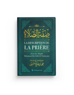 La Description de la Prière - De Shaykh Mohammed Ibn Sâlih 'Outhaymîn - Al Bayyinah