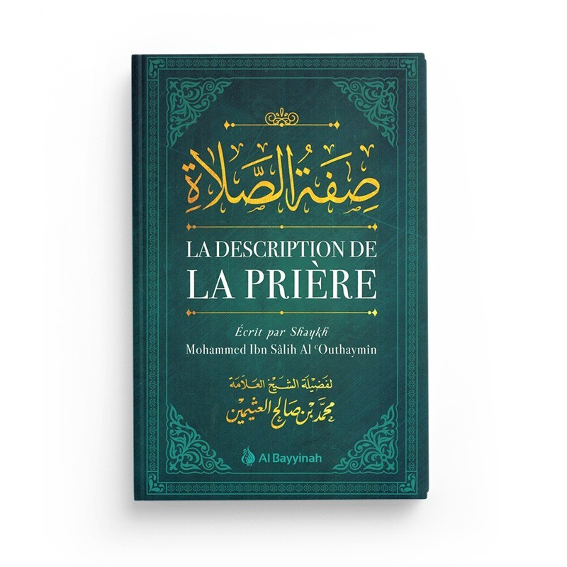 La Description de la Prière - De Shaykh Mohammed Ibn Sâlih 'Outhaymîn - Al Bayyinah