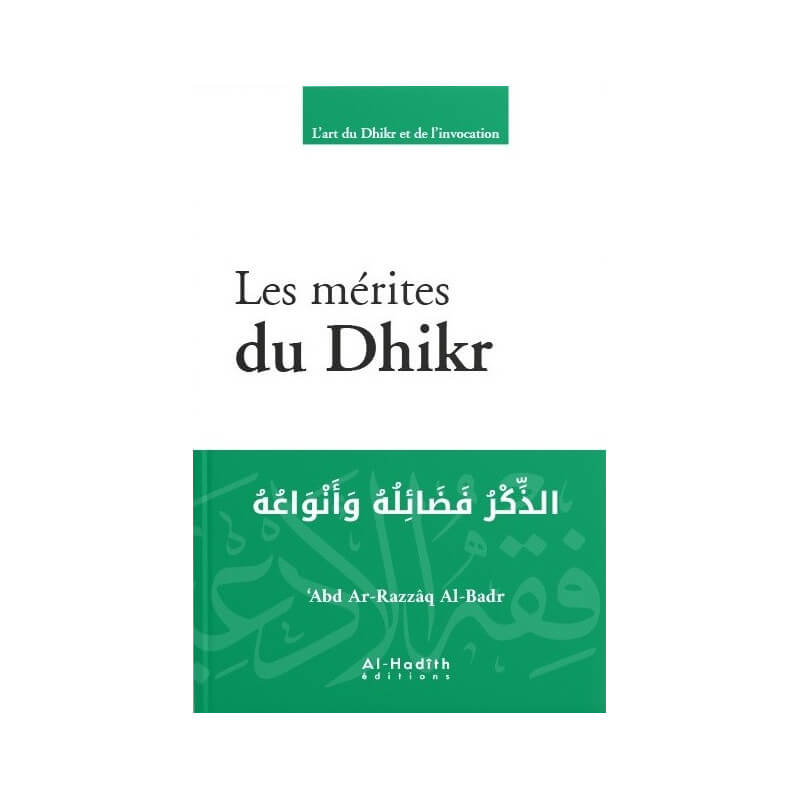 Les Mérites du Dhikr - Abd Ar-Razzaq Al-Badr - Edition Al Hadith 