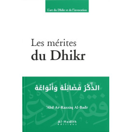 Les Mérites du Dhikr - Abd Ar-Razzaq Al-Badr - Edition Al Hadith 