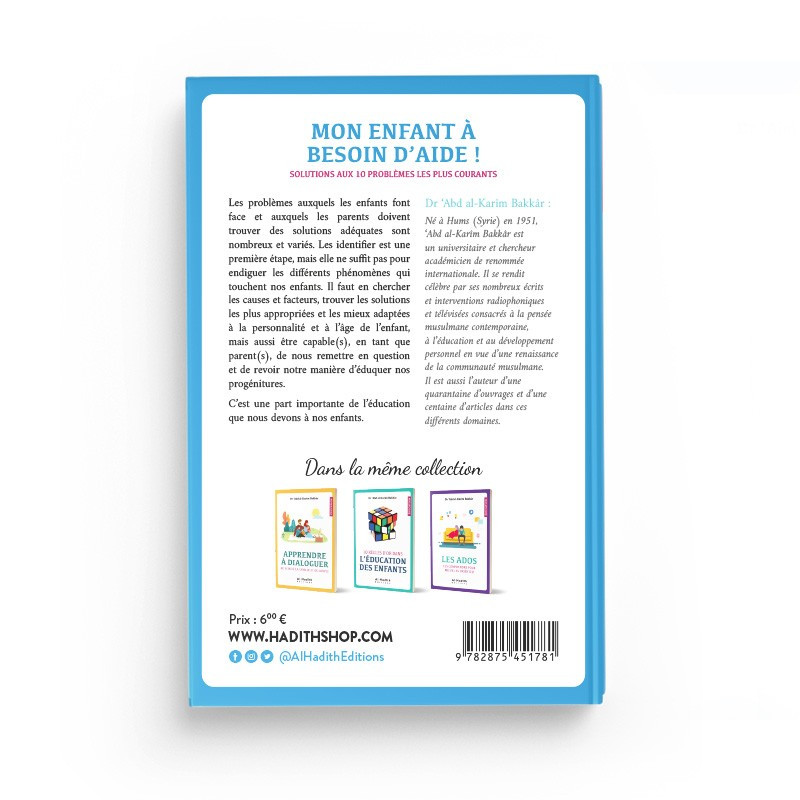 Mon Enfant à Besoin d'Aide ! Solutions Aux 10 Problèmes Les Plus Courants - Dr 'Abd Al-Karîm Bakkâr - Editions al-Hadîth