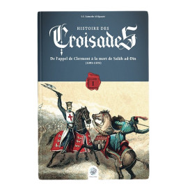 Histoire des Croisades (Tome I) - Zaimeche Al Djazairi - Éditions Ribât