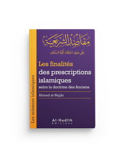 Les Finalités des Prescriptions Islamiques selon la Doctrine des Anciens - Ahmad Al Najjar - Edition Al Hadith