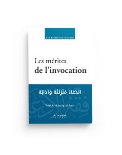 Les Mérites de l’Invocation - ‘Abd Ar-Razzâq Al-Badr - Edition Al hadîth