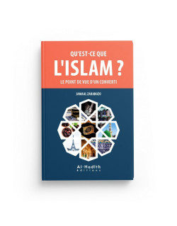 Qu'est-ce que l'Islam ? Le Point de Vue d'un Converti – Jamaal Zarabozo - Edition Al Hadith
