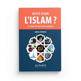 Qu'est-ce que l'Islam ? Le Point de Vue d'un Converti – Jamaal Zarabozo - Edition Al Hadith