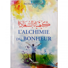 L'Alchimie du Bonheur, de Abû Hâmid Al-Ghazâlî - Edition Sana