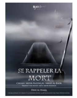 Se Rappeler la Mort - Cheikh Abder-Razzaq Al-Abbad Al-Badr - Edition Dine Al Haqq