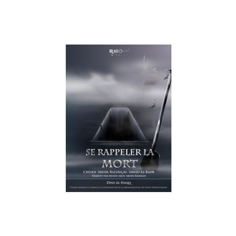 Se Rappeler la Mort - Cheikh Abder-Razzaq Al-Abbad Al-Badr - Edition Dine Al Haqq