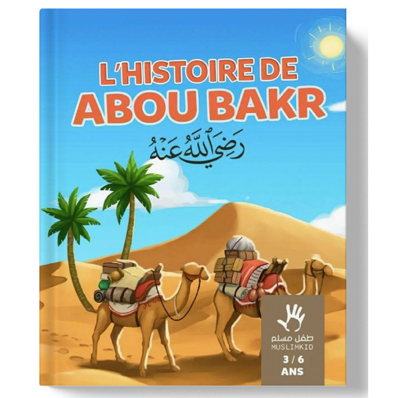 l'Histoire d'Abou Bakr 3 à 6 ans - Edition Muslim Kid