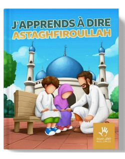 J'Apprends à Dire : Astaghfiroullah - Edition Muslim Kid
