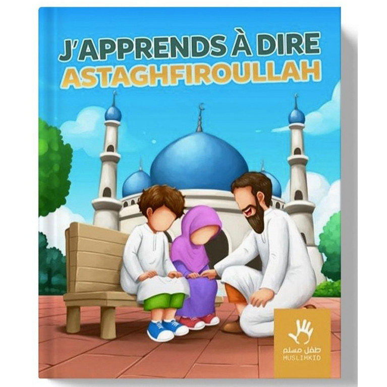 J'Apprends à Dire : Astaghfiroullah - Edition Muslim Kid