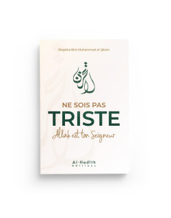 Ne Sois Pas Triste Allah Est Ton Seigneur - Shaykha Bint Muhammad Al-Qâsim - Edition Al-Hadîth