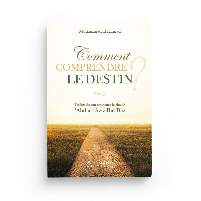 Comment Comprendre le Destin - Muhammad al-Hamad - Edition Al Hadith