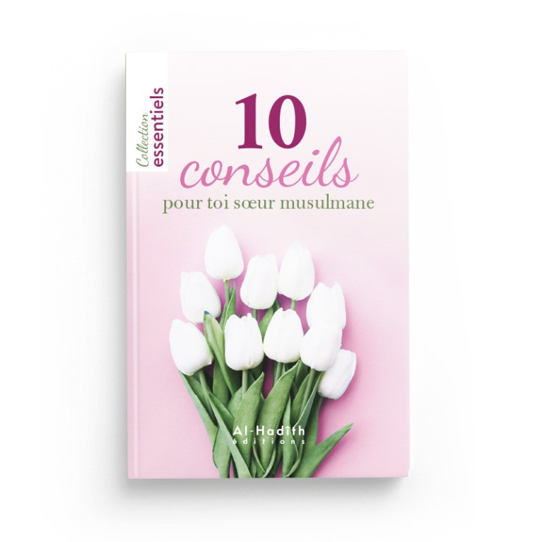 10 Conseils Pour Toi Soeur Musulmane - Edition Al Hadith