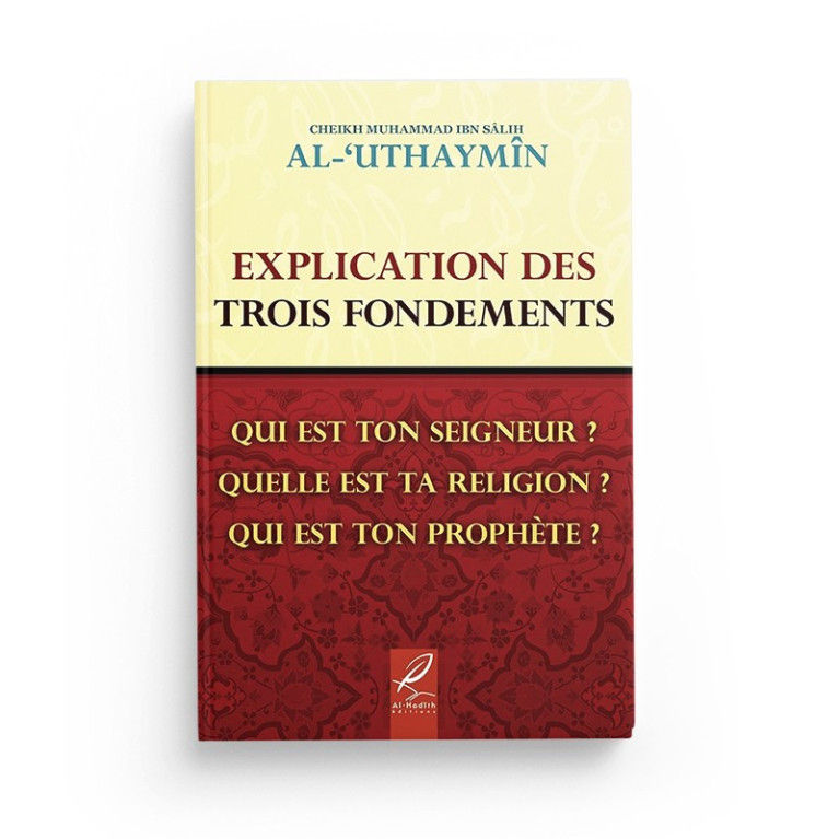 Explication Des Trois Fondements - Cheikh Al 'Uthaymîn - Edition Al Hadith