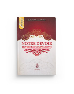 Notre Devoir Envers Les Compagnons - Cheikh Abd Ar-razzak Al Badr- Edition Ibn Badis